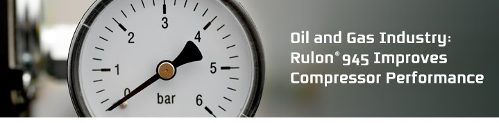 Oil and Gas Industry: Rulon 945 Improves Compressor Performance