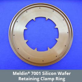 Meldin® 7001 silicon wafer retaining clamp ring