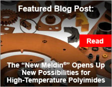 The New Meldin® Opens Up New Possibilities for High-Temperature Polyimides